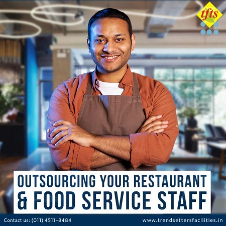 Challenges That Outsourcing Your Restaurant and Food Service Staff in Indian Can Solve